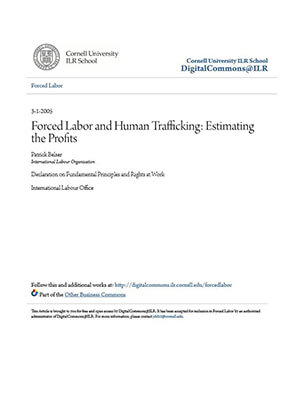 FORCED LABOR AND HUMAN TRAFFICKING: ESTIMATING THE PROFITS - International Labour Organisation, Patrick Belser, 2005