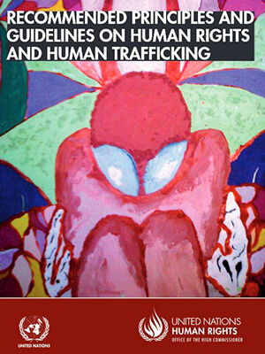 RECOMMENDED PRINCIPLES AND GUIDLINES ON HUMAN RIGHTS AND HUMAN TRAFFICKING - United Nations, 2010