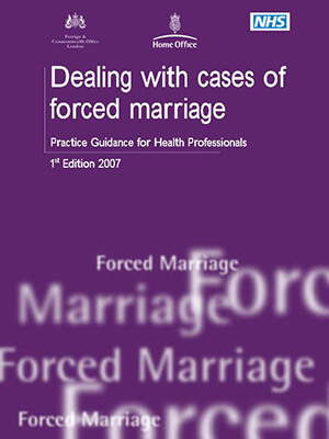 DEALING WITH CASES OF FORCED MARRIAGE - Foreign and Commonwealth Office London, Home Office, NHS, 2007