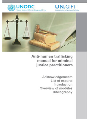 ANTI-HUMAN TRAFFICKING MANUAL FOR CRIMINAL JUSTICE PRACTITIONERS - Unated Nations, 2009