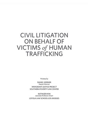 CIVIL LITIGATION ON BEHALF OF VICTIMS OF HUMAN TRAFFICKING - Immigrant Justice Project Southern Poverty Law Center, October 2008