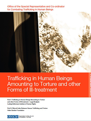 TRAFFICKING IN HUMAN BEINGS AMOUNTING TO TORTURE AND OTHER FORMS OF III-TREATMENT - OSCE-Office of the Special Representative and Coordinator for Combating Trafficking in Human Beings, 2013