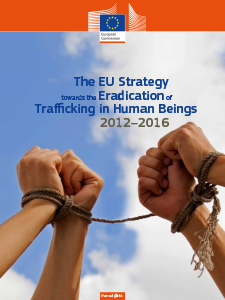 THE EU STRATEGY TOWARDS THE ERADICTION OF TRAFFICKING IN HUMAN BEINGS 2012-2016 - European Commission, 2012