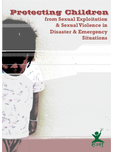 PROTECTING CHILDREN FROM SEXUAL EXPLOITATION AND SEXUAL VIOLENCE IN DISASTER AND EMERGENCY SITUATIONS - Stephanie Delaney, Asmita Naik, Anthea Spinks, 2006