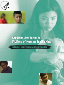 SERVICE AVAILABLE TO VICTIMS OF HUMAN TRAFFICKING – A RESOURCE GUIDE FOR SOCIAL SERVICE PROVIDERS - U.S. Department of Health andHuman Services, 2012